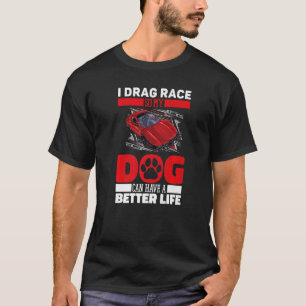Dragster Dog Race Motorsport Racer Drag Racing T-Shirt