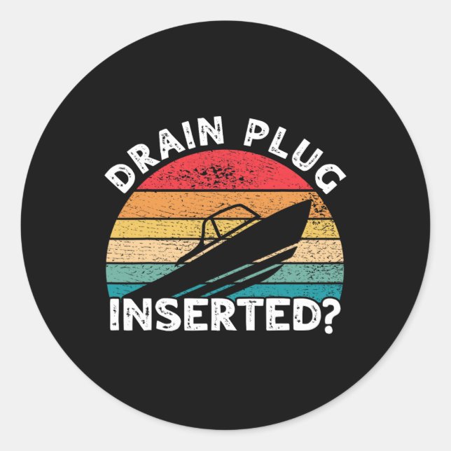Drain Plug Inserted Funny Boating Retro Boaters Bo Classic Round Sticker (Front)