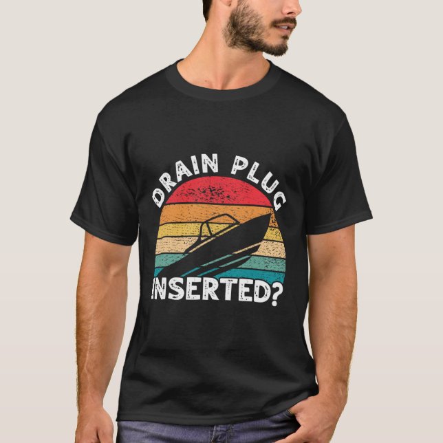 Drain Plug Inserted Funny Boating Retro Boaters Bo T-Shirt (Front)