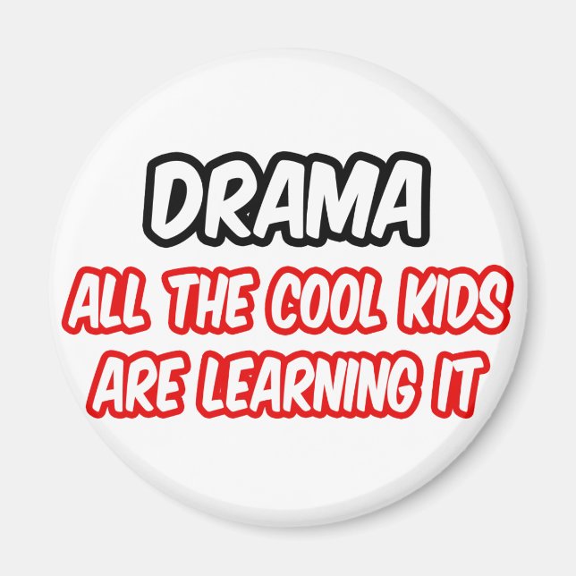 Drama...All The Cool Kids Are Learning It Magnet (Front)