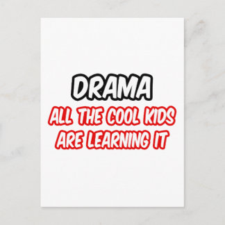 Drama...All The Cool Kids Are Learning It Postcard