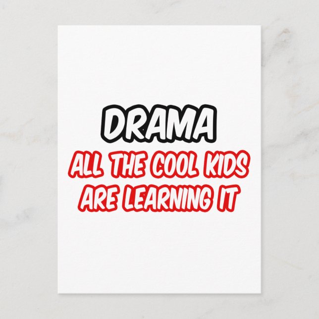 Drama...All The Cool Kids Are Learning It Postcard (Front)