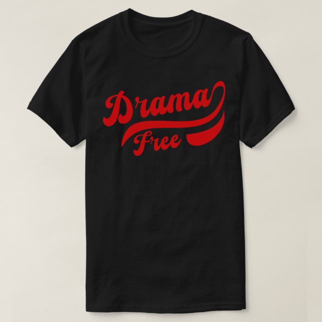 Drama Free T-Shirt (Design Front)