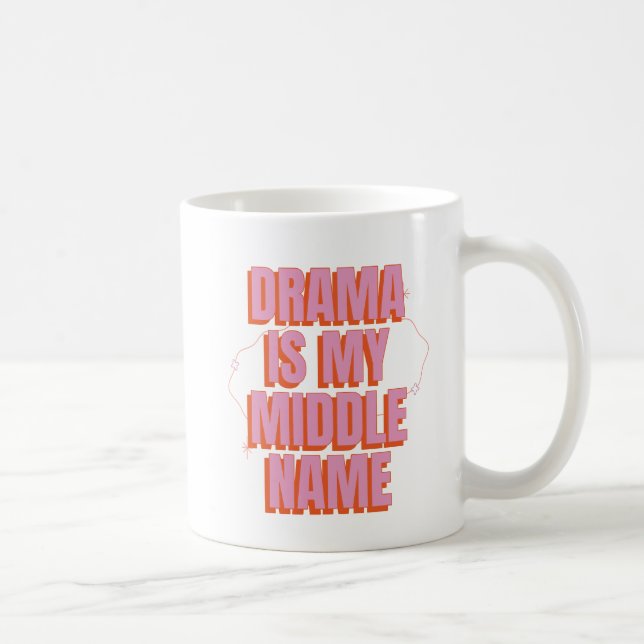 Drama is my middle name. coffee mug (Right)