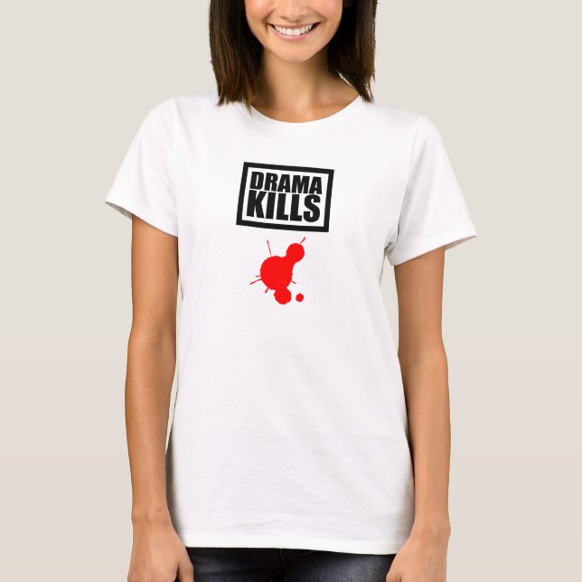 Drama Kills T-Shirt (Front)