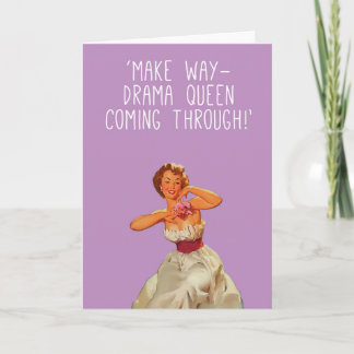 "Drama queen coming through!" Card