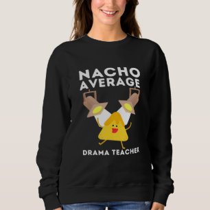 Drama Teacher For Theatre And Performing Arts - Na Sweatshirt