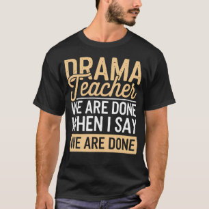 Drama Teacher Funny Theatre T-Shirt