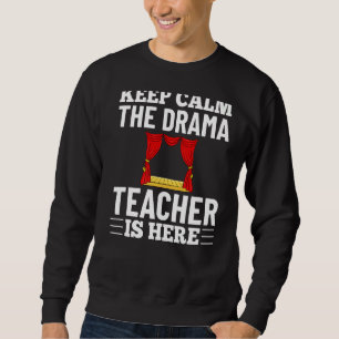 Drama Teacher Musical Theatre Acting Thespian   Sweatshirt
