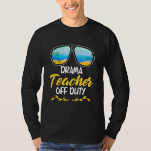 Drama Teacher Off Duty Theatre Theatre Thespian Ac T-Shirt