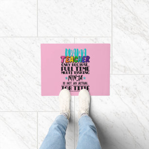 Drama Teacher Only Because Full Time Multi Tasking Doormat