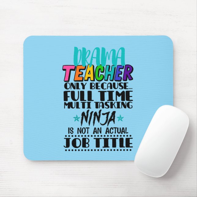 Drama Teacher Only Because Full Time Multi Tasking Mouse Pad (With Mouse)
