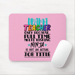 Drama Teacher Only Because Full Time Multi Tasking Mouse Pad