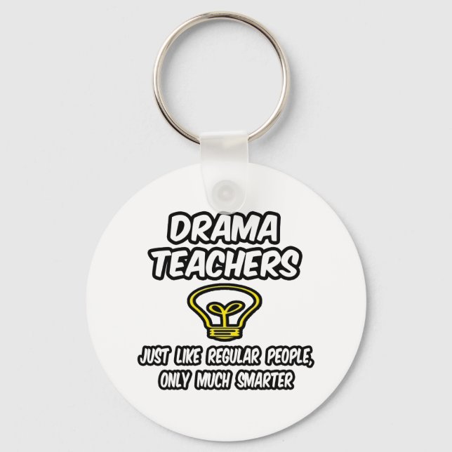 Drama Teachers...Regular People, Only Smarter Key Ring (Front)