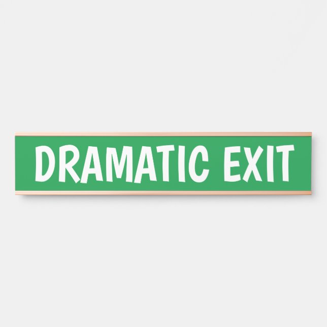 Dramatic Exit Funny Sign (Front)