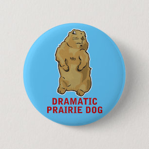 Dramatic Prairie Dog 6 Cm Round Badge