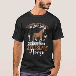 Draught Horse And Wine For A Clydesdale Rider T-Shirt