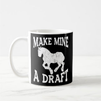 Draught Horse For Make Mine A Draught Coffee Mug