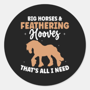 Draught Horse Meme Design For A Clydesdale Rider Classic Round Sticker