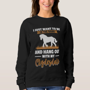 Draught Horse Meme For A Clydesdale Rider 4 Sweatshirt