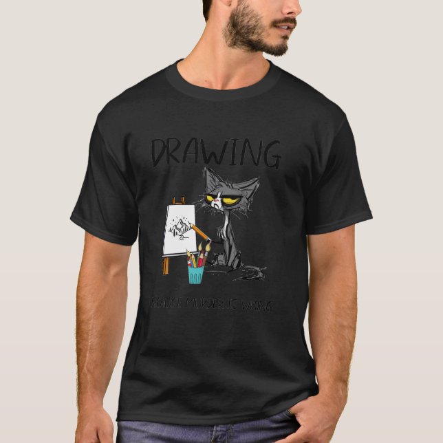 Drawing Because Murder Is Wrong Cat Drawing T-Shirt (Front)