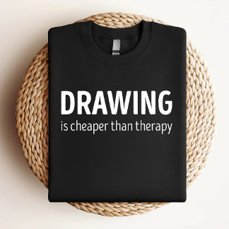 Drawing Is Cheaper Than Therapy Funny Drawing Love T-Shirt