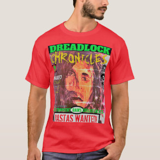 DREADLOCK CHRONICLES RASTAS WANTED! T-Shirt