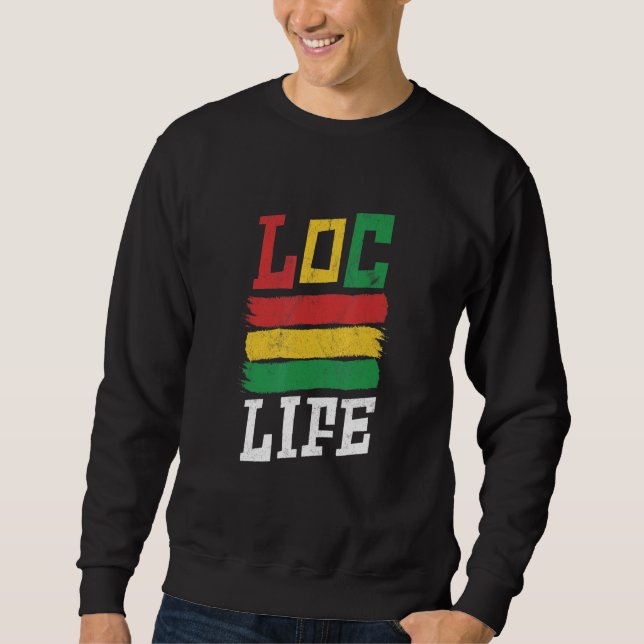 Dreadlocks Rasta Locs Life For Melanin Afro Dreads Sweatshirt (Front)