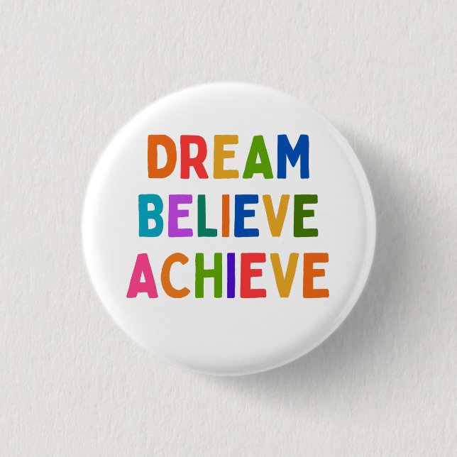 DREAM BELIEVE ACHIEVE 3 CM ROUND BADGE (Front)