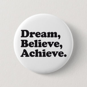 Dream Believe Achieve 6 Cm Round Badge