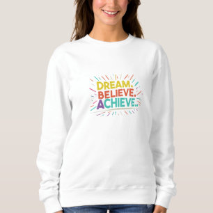 Dream. Believe. Achieve. Basic Sweatshirt