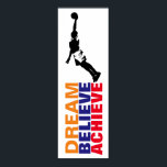 Dream Believe Achieve Basketball Pop Art Poster<br><div class="desc">Motivational quotes art posters and prints - Dream,  Believe,  Achieve - It Always Seems Impossible Until It Is Done</div>