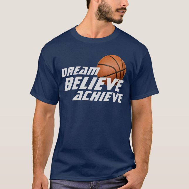 Dream Believe Achieve Basketball T-Shirt (Front)