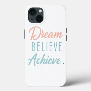 Dream Believe Achieve iPhone 13 Case