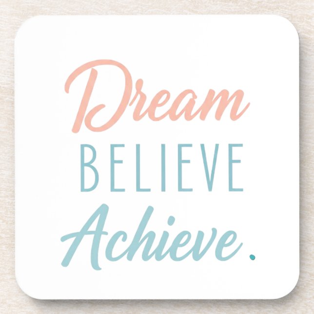 Dream Believe Achieve  Coaster (Front)
