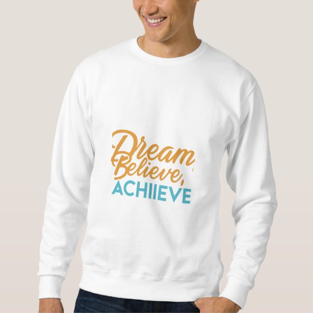 Dream. Believe. Achieve. - Men’s Basic Sweatshirt (Front)