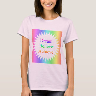 Dream...Believe...Achieve T-Shirt