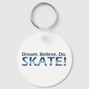 Dream. Believe. Do. Skate! Key Ring