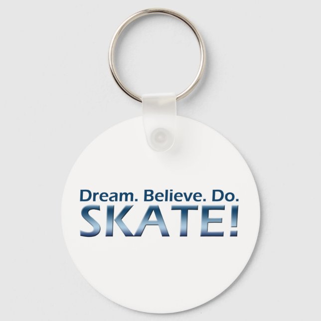 Dream. Believe. Do. Skate! Key Ring (Front)