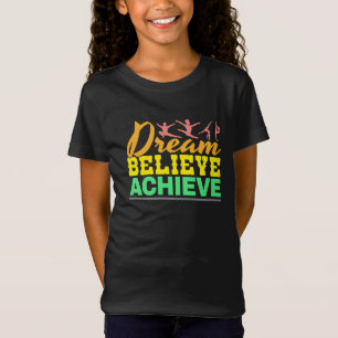 Dream Believe Quote - Women's Gymnastics  T-Shirt