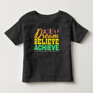 Dream Believe Quote - Women's Gymnastics Toddler T-Shirt