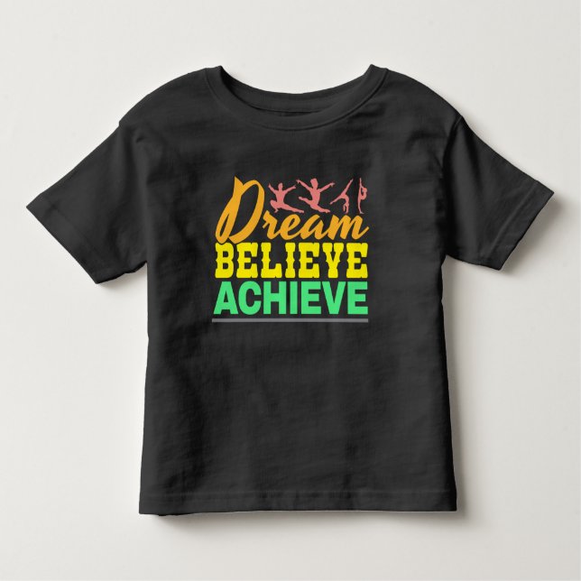 Dream Believe Quote - Women's Gymnastics  Toddler T-Shirt (Front)