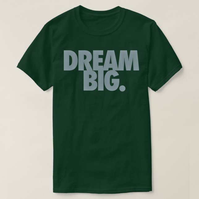 Dream Big 10 T-Shirt (Design Front)
