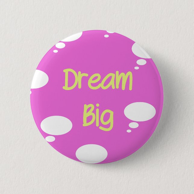Dream Big 6 Cm Round Badge (Front)