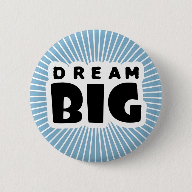 Dream Big 6 Cm Round Badge (Front)