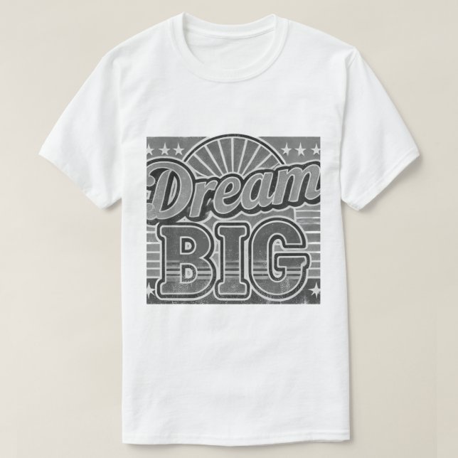 Dream Big Achieve Bigger T-Shirt (Design Front)