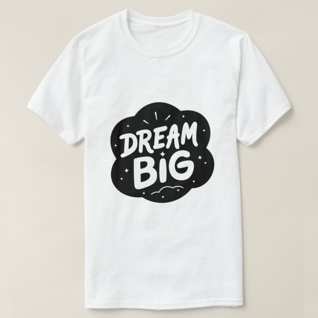 Dream Big – Bold Inspirational Typography T-Shirt (Design Front)