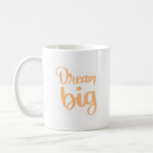 dream big coffee mug