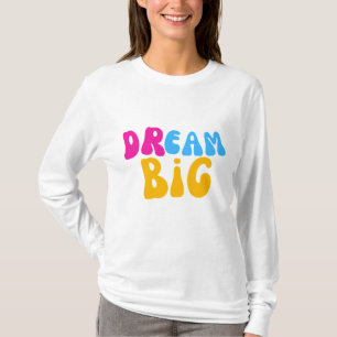 Dream Big Colourful Typography T-Shirt