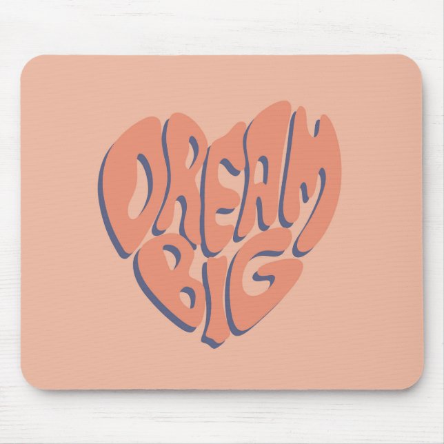 Dream Big: Coral and Apricot Motivational Advice Mouse Pad (Front)